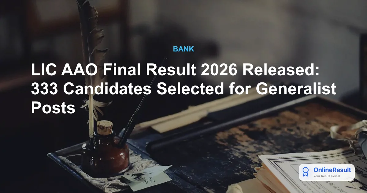 LIC AAO Final Result 2026 Released: Check Selected Candidates List & Training Details