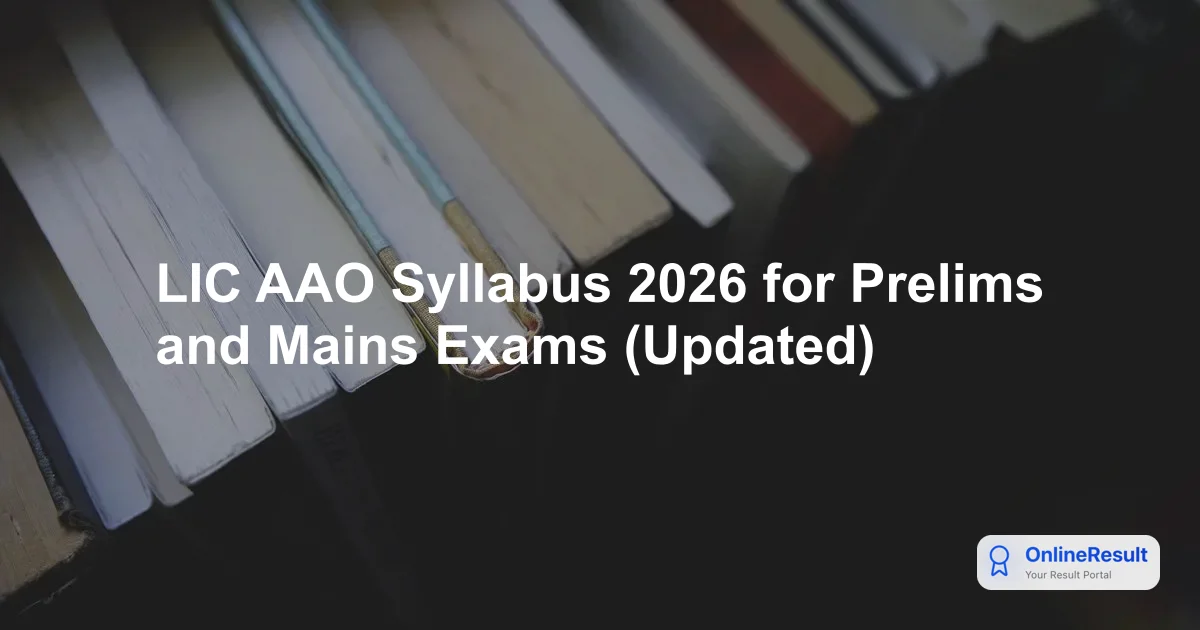 LIC AAO 2026 Exam: Complete Guide to Syllabus, Pattern, and Selection Process