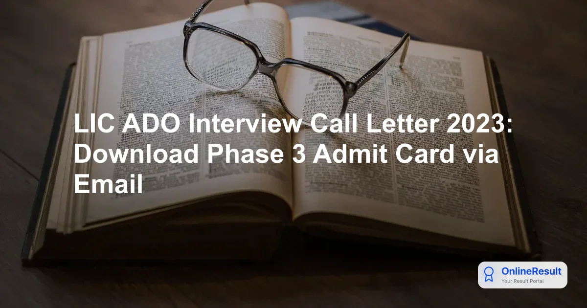 LIC ADO Interview Call Letter 2023: Important Update and Essential Checklist