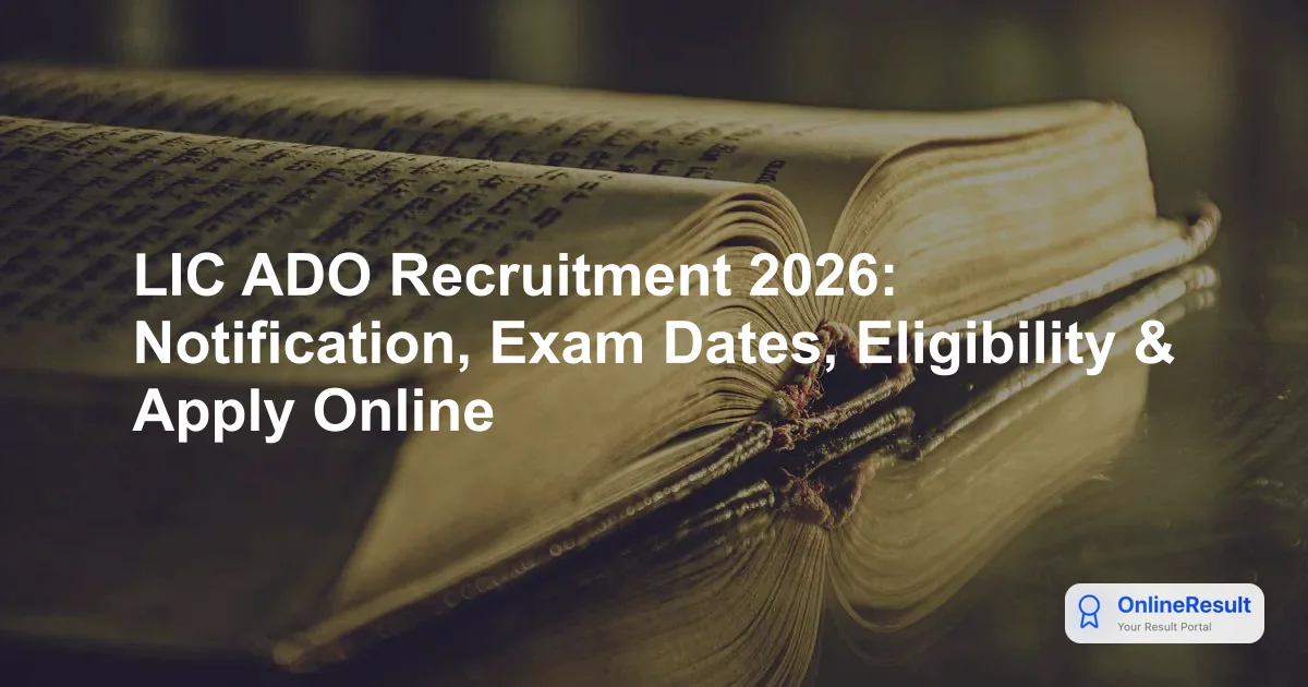 LIC ADO Recruitment 2026-27: Notification, Vacancies, Salary & Selection Process