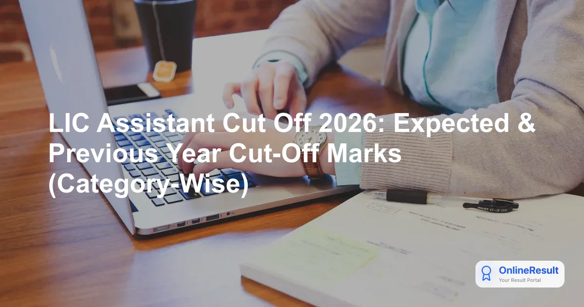 LIC Assistant Cut Off 2026: Prelims & Mains Zone-Wise Marks Analysis