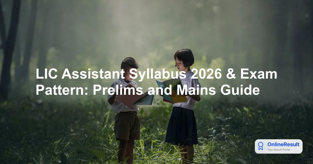LIC Assistant 2026 Recruitment: Syllabus, Exam Pattern & Selection Process
