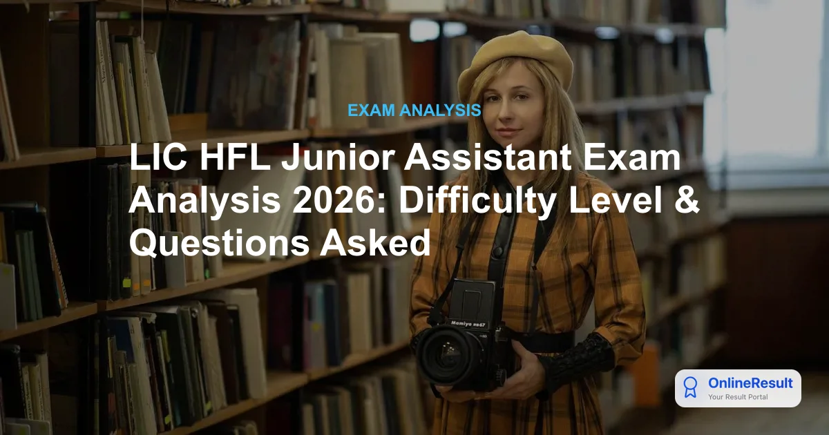 LIC HFL Junior Assistant Exam Analysis 2026: Difficulty, Good Attempts & Answer Keys