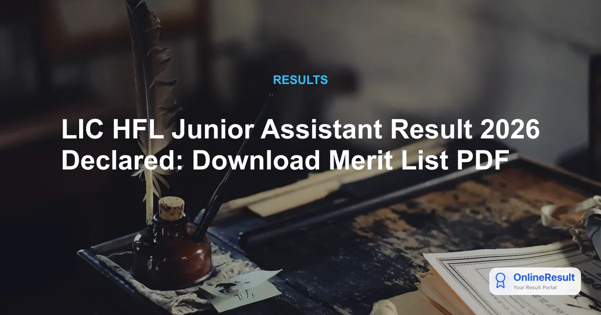 LIC HFL Junior Assistant Result 2026 Out - Download Merit List PDF & Interview Schedule