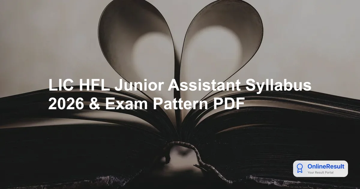 LIC HFL Junior Assistant Syllabus 2026: Exam Pattern & Preparation Guide