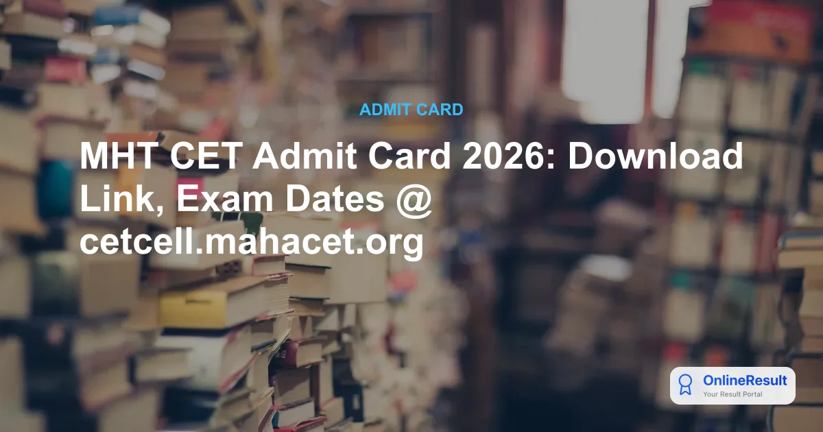 MHT CET Admit Card 2026: Download Hall Ticket at www.cetcell.mahacet.org