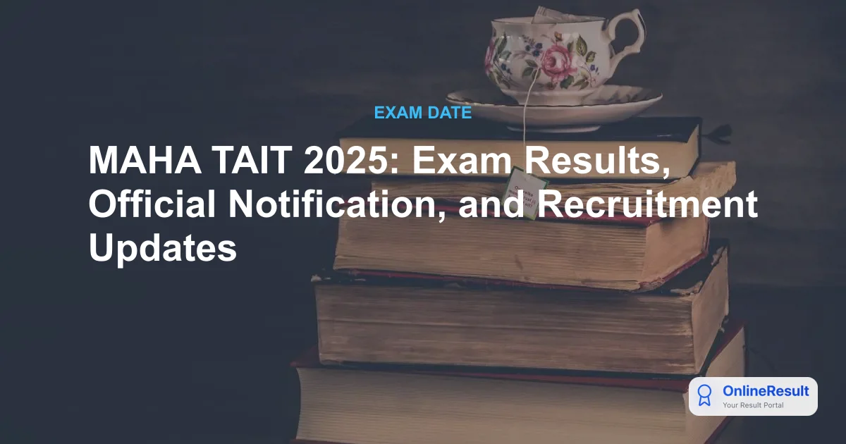 MAHA TAIT 2025 Recruitment: Exam Dates, Results, Syllabus & Complete Guide