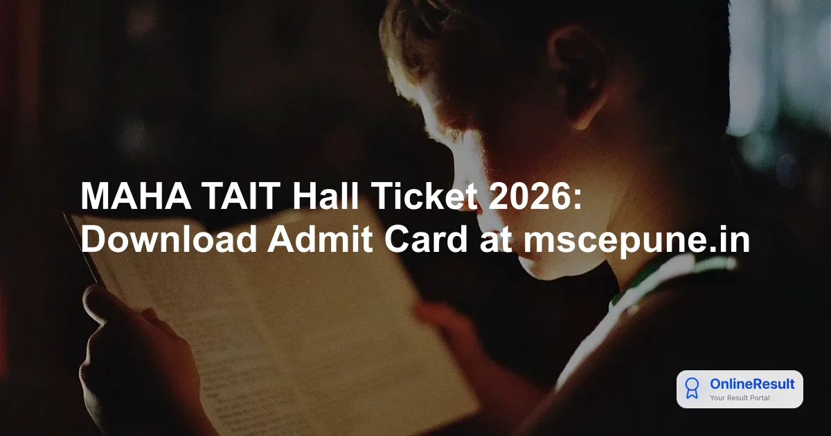 MAHA TAIT 2026 Hall Ticket: Release Date, Download Steps & Exam Guidelines
