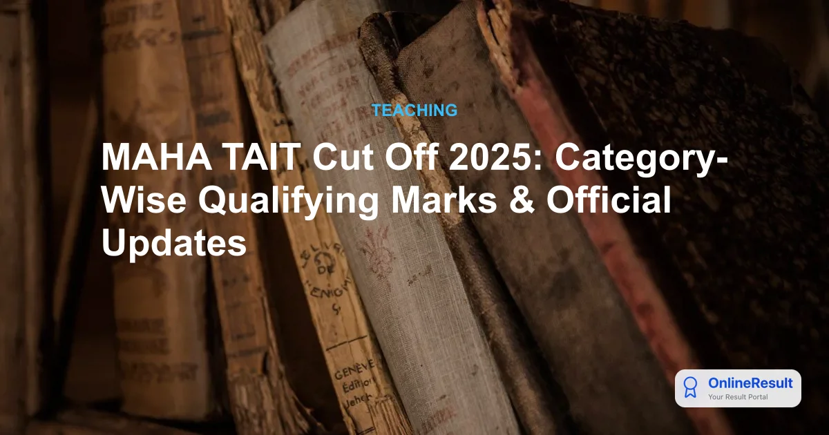 MAHA TAIT 2025 Results & Cut-Off Criteria: Everything You Need to Know