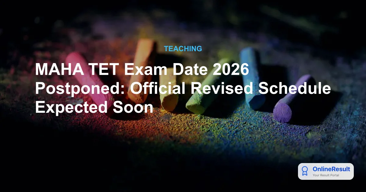 MAHA TET 2026 Exam Postponed: Official MSCE Pune Schedule & Updates