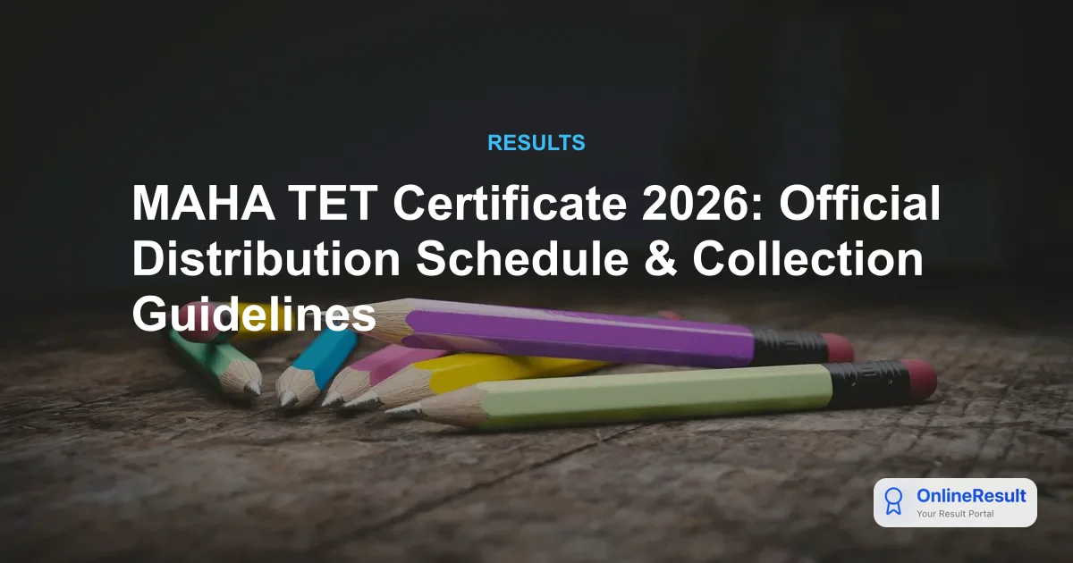 MAHA TET Certificate 2026 Distribution Schedule Announced: Check Dates & Documents Required