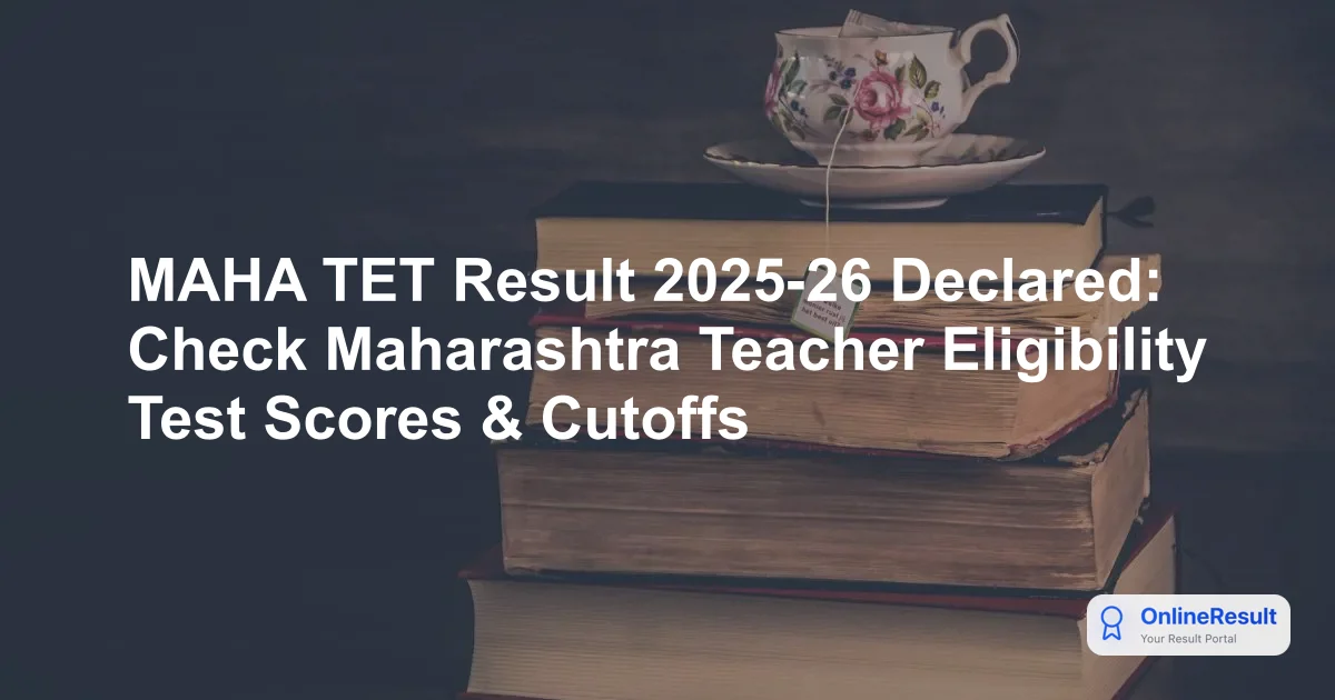 MAHA TET Result 2025-26 Released: Check Scores & Direct Link