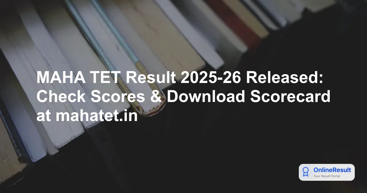 MAHA TET Result 2025-26 Released: Check Scorecard, Direct Link & Cut-Off