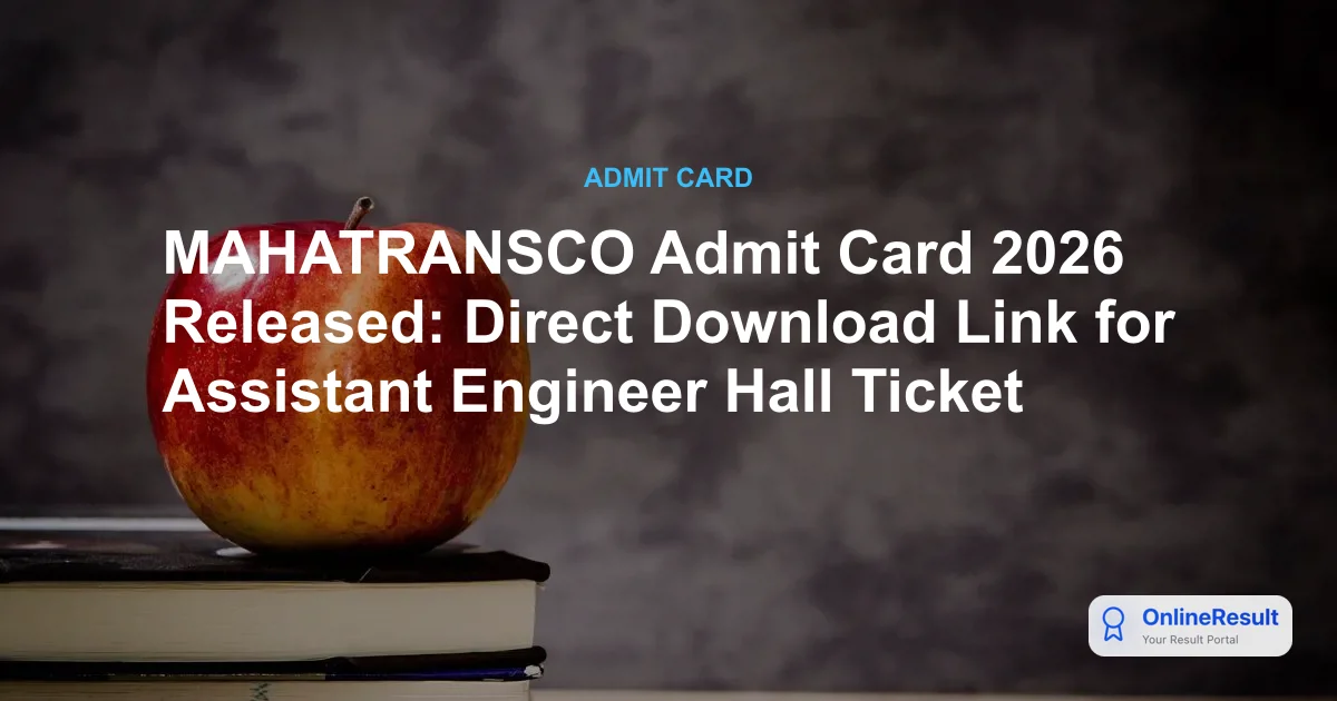 MAHATRANSCO Admit Card 2026: Direct Download Link & Exam Date Details