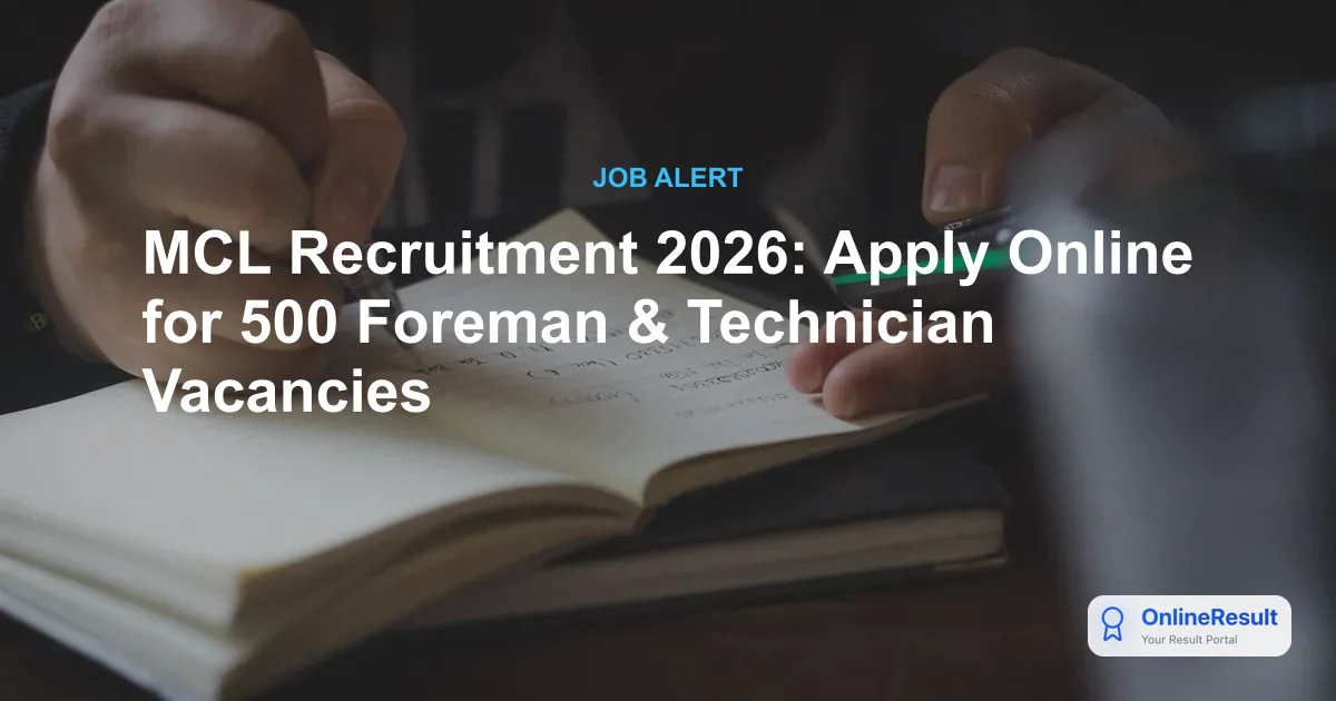 MCL Recruitment 2026: Apply for 500 Foreman & Technician Posts