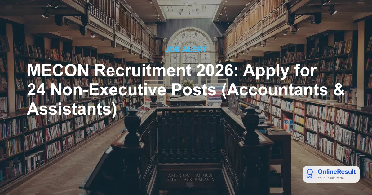 MECON Limited Non-Executive Recruitment 2026: Apply for 24 Accountant & Assistant Vacancies