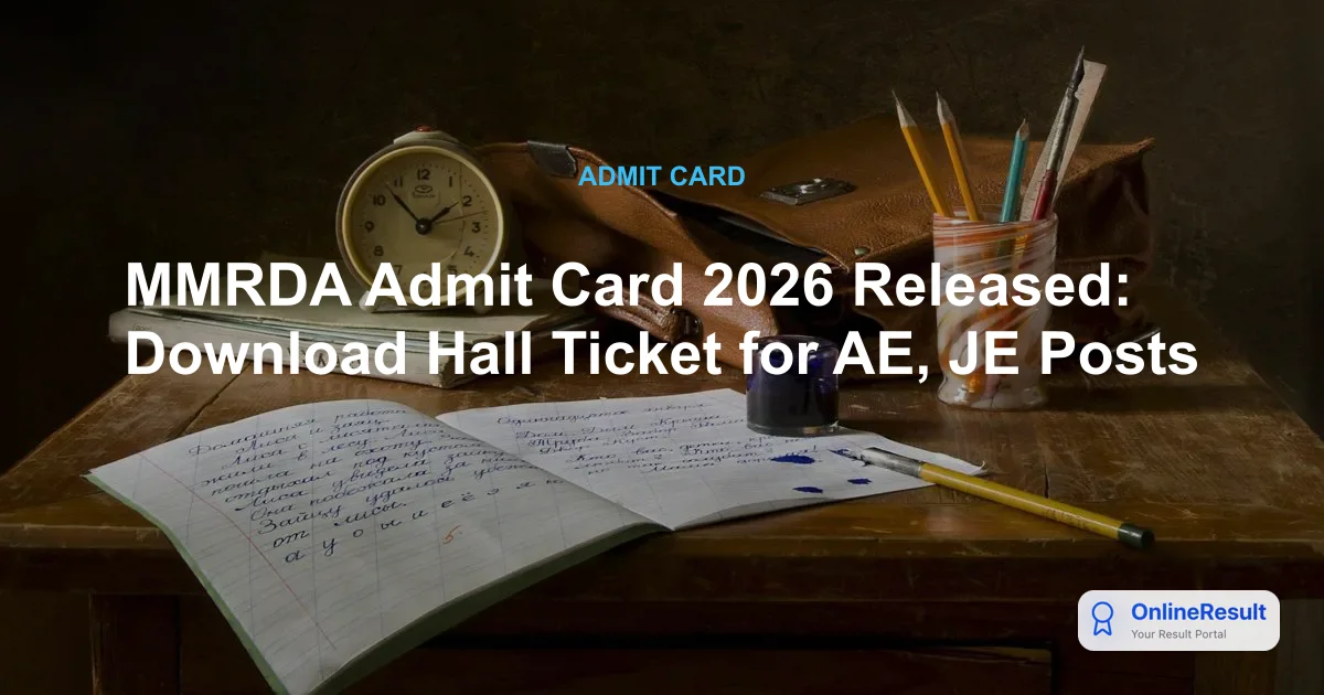 MMRDA Admit Card 2026: Download Hall Ticket for AE, JE Exams Now