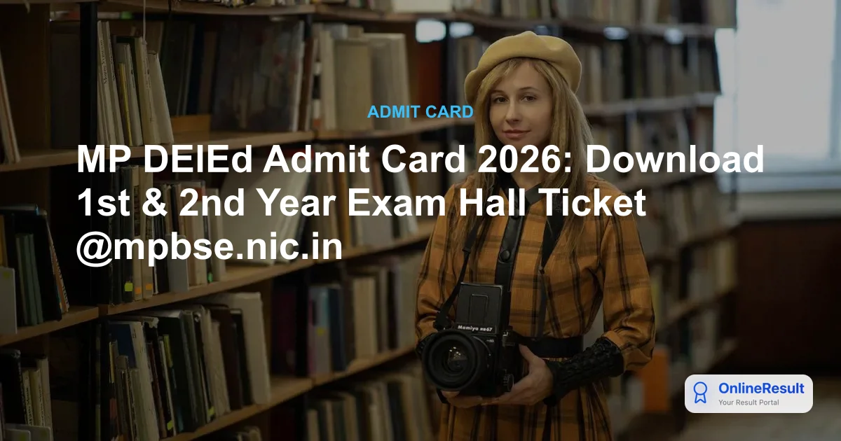 MP DElEd Admit Card 2026 Out: Download 1st & 2nd Year Hall Ticket