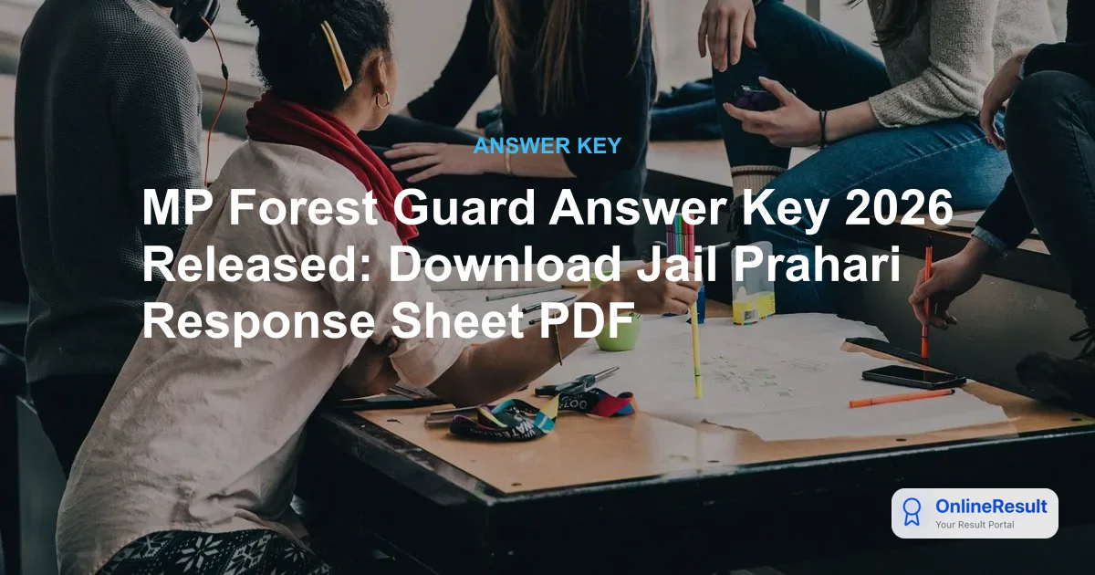 MP Forest Guard Answer Key 2026 Released: Direct Link & Objection Process