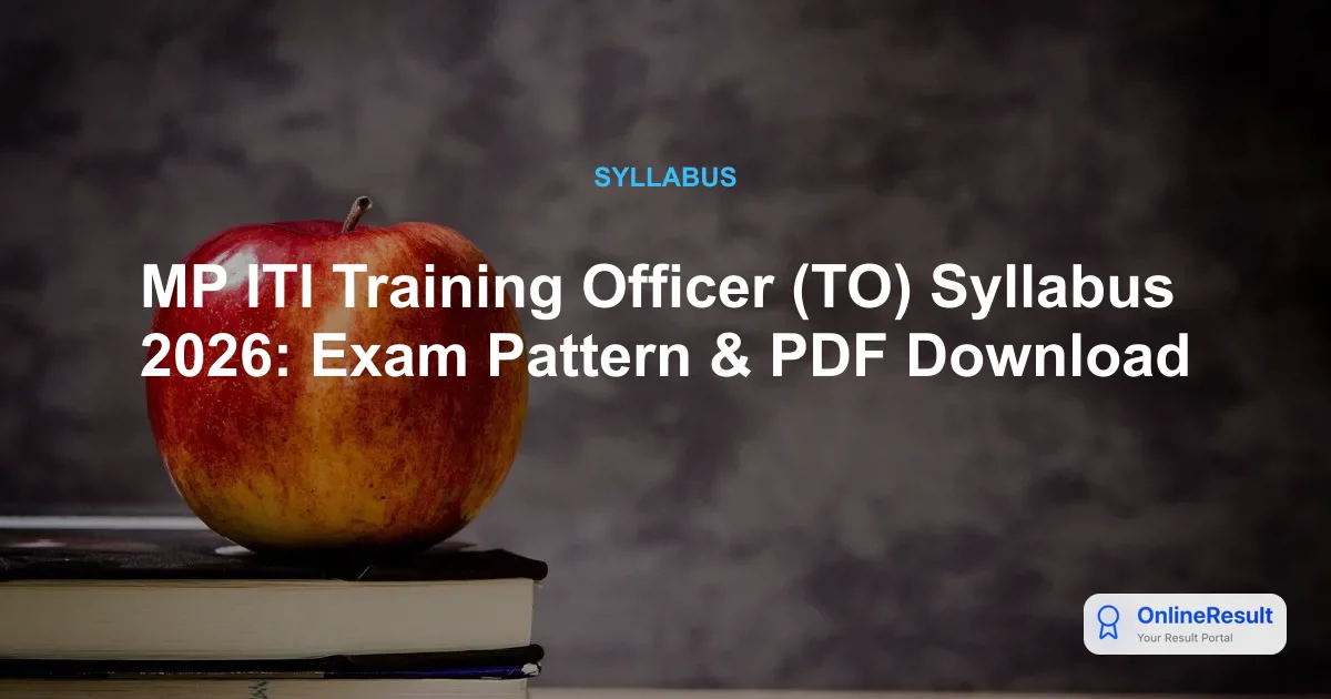 MP ITI Training Officer Recruitment 2026: Syllabus, Exam Pattern & 1120 Vacancies
