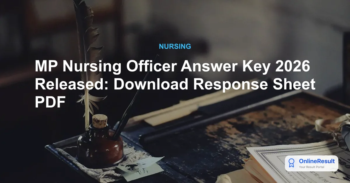 MP Nursing Officer & Sister Tutor Answer Key 2026: Download Now & Raise Objections