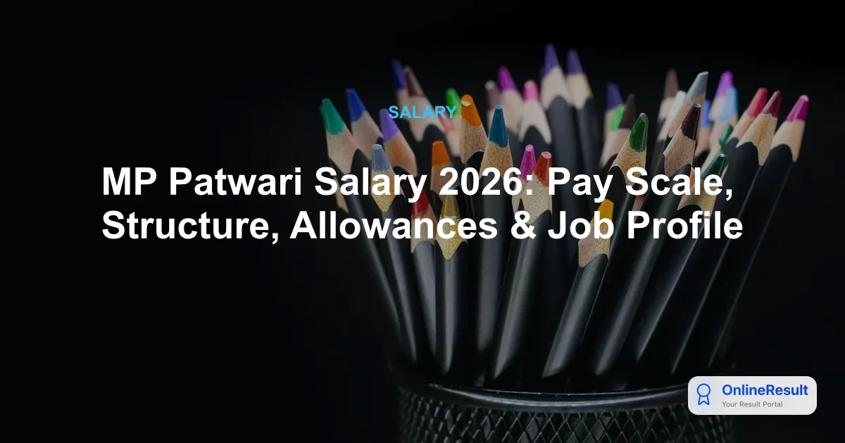 MP Patwari Salary 2026: Pay Scale, Basic Pay, Allowances & Job Profile