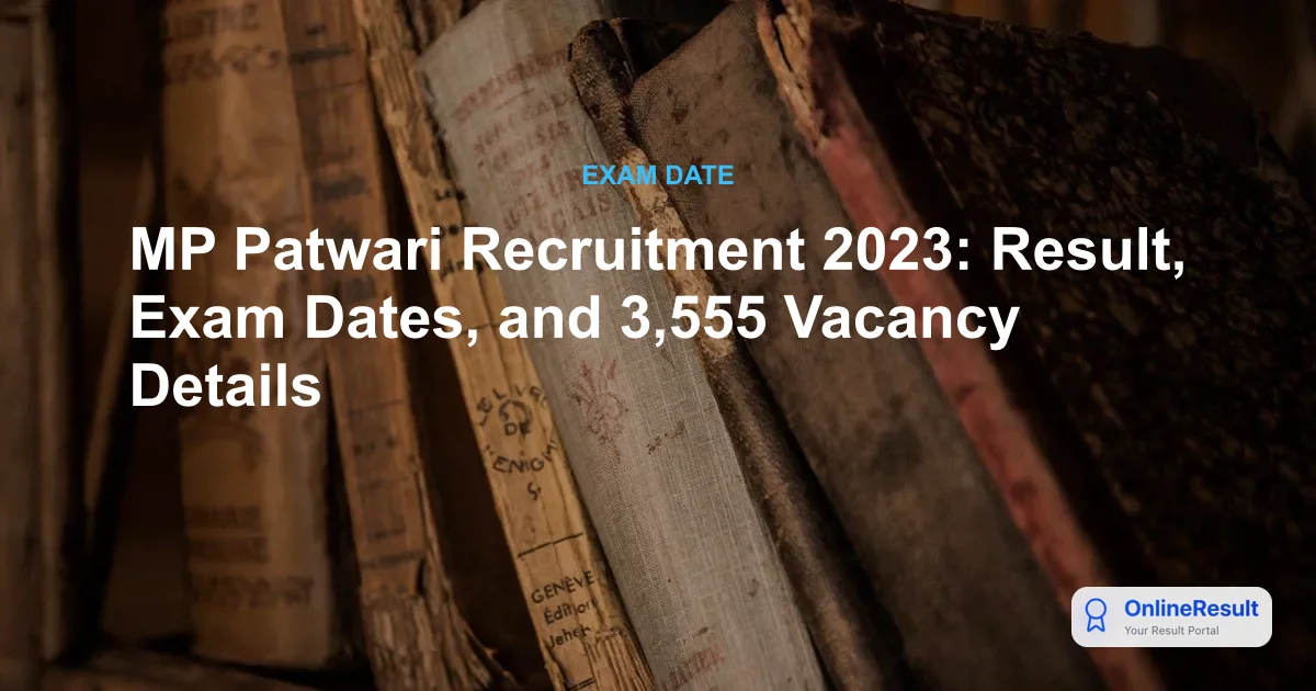 MP Patwari Recruitment 2023: Results, Vacancies, and Complete Selection Details