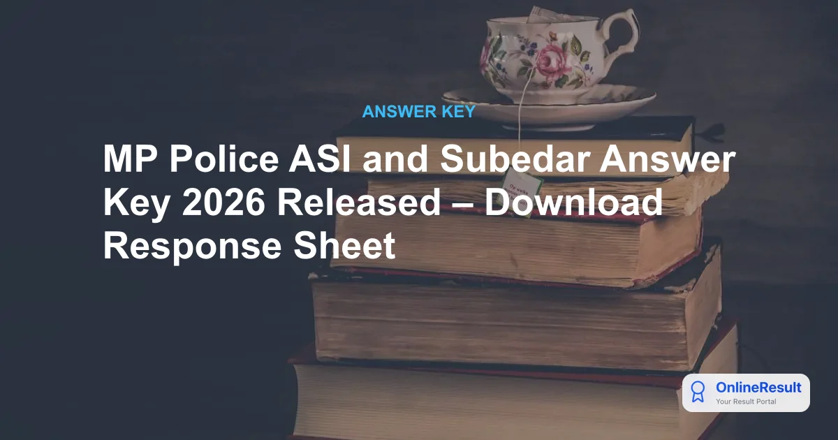 MP Police SI & ASI Answer Key 2026: Download Response Sheet & Raise Objections