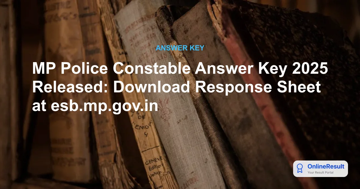 MP Police Constable Answer Key 2025 Out - Download Link & Raise Objections