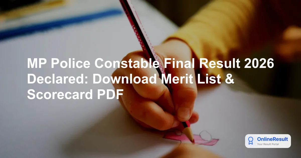 MP Police Constable Final Result 2026 Out: Check Scorecards & Merit List