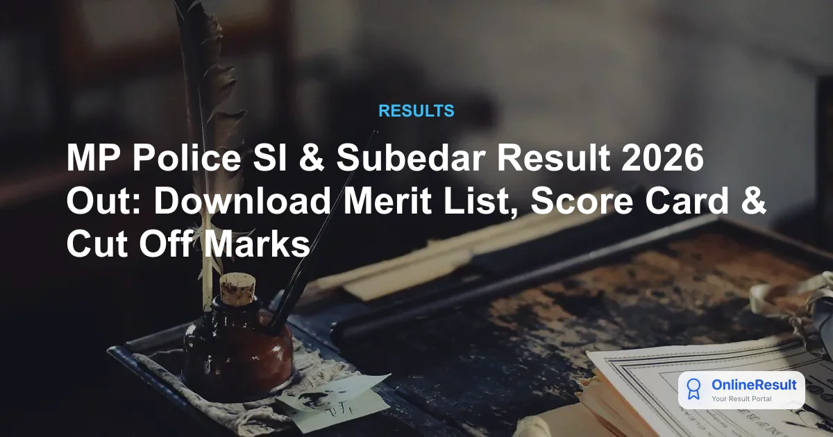 MP Police SI Result 2026 Out: Download Scorecard & Merit List