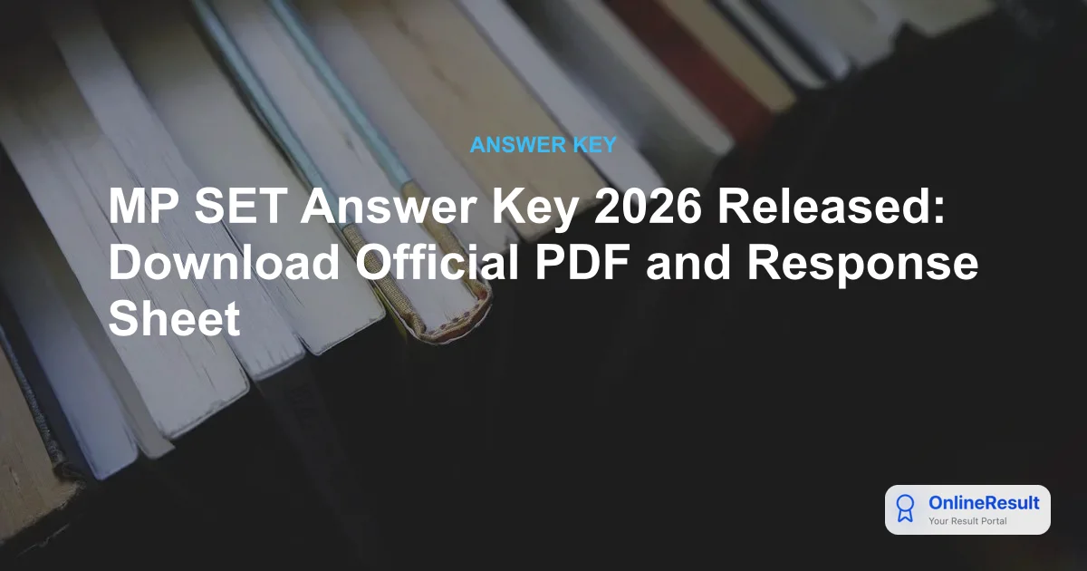 MP SET Answer Key 2026 Out: Download Response Sheet PDF & Raise Objections