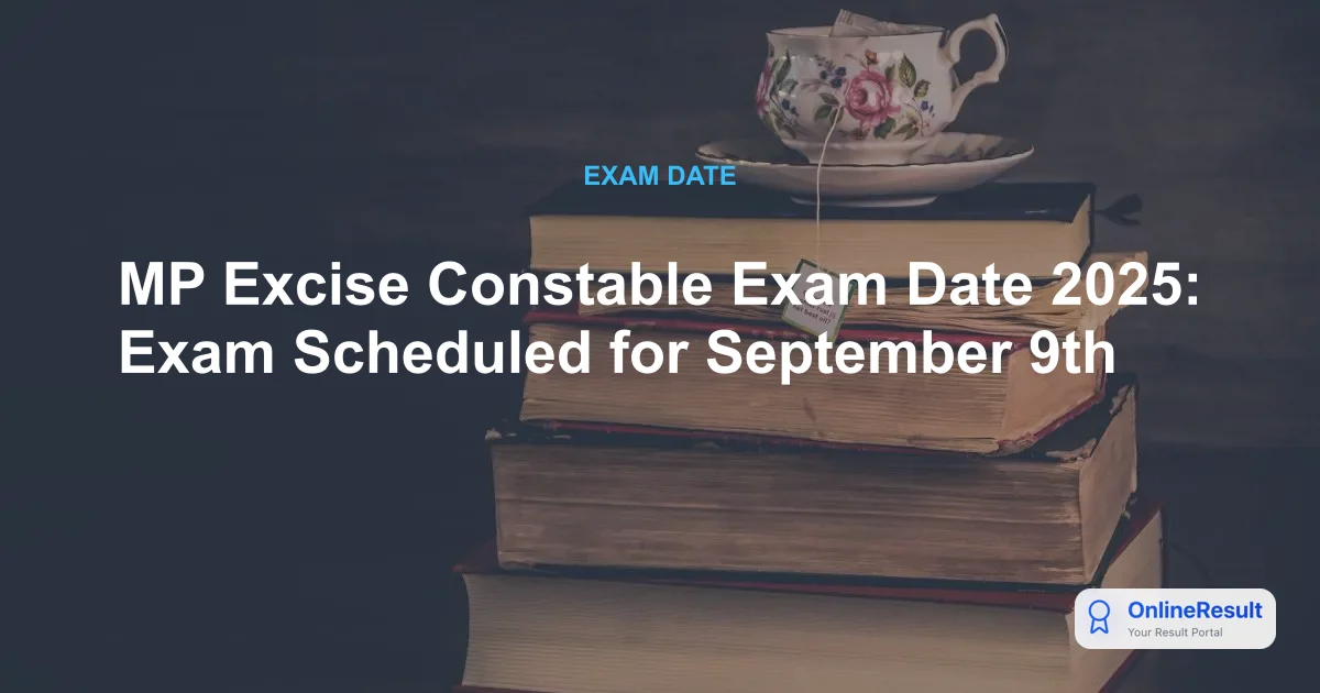MP Excise Constable Exam Date 2025 Out, Schedule & Vacancies