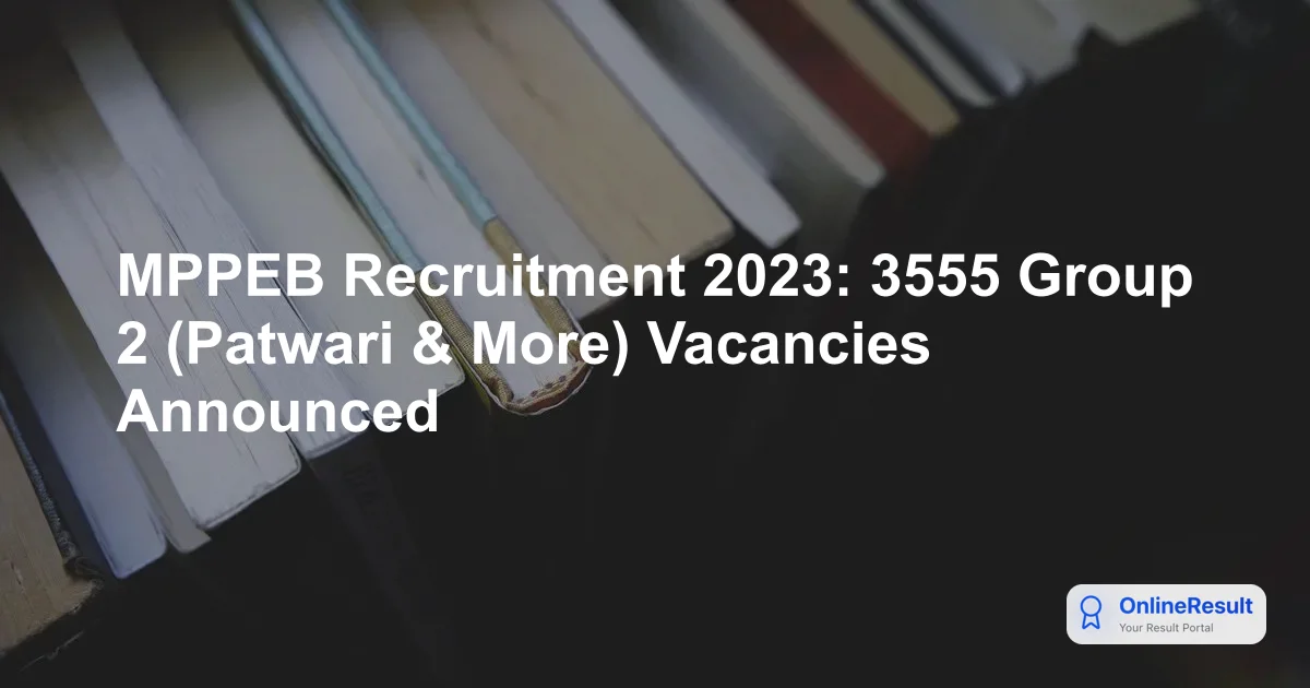 MPPEB Recruitment 2023: Apply for 3555 Group 2 Sub Group 4 Vacancies