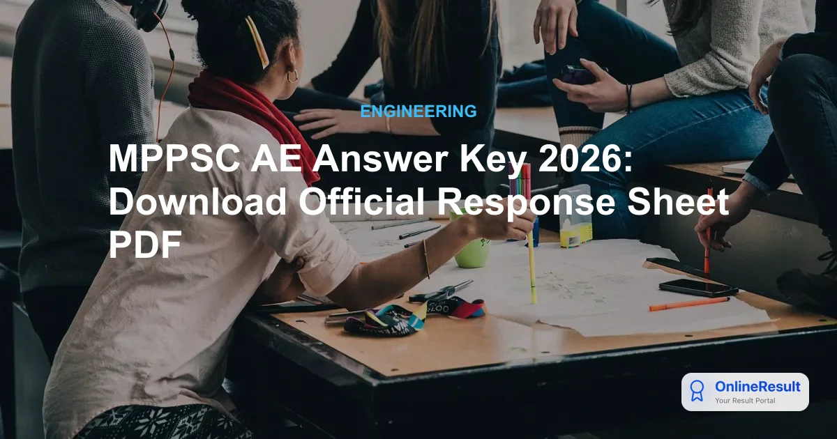 MPPSC AE Answer Key 2026: Release Date, Download Steps & Objections