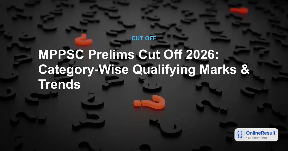 MPPSC Prelims 2026: Results Declared and Cut-Off Analysis