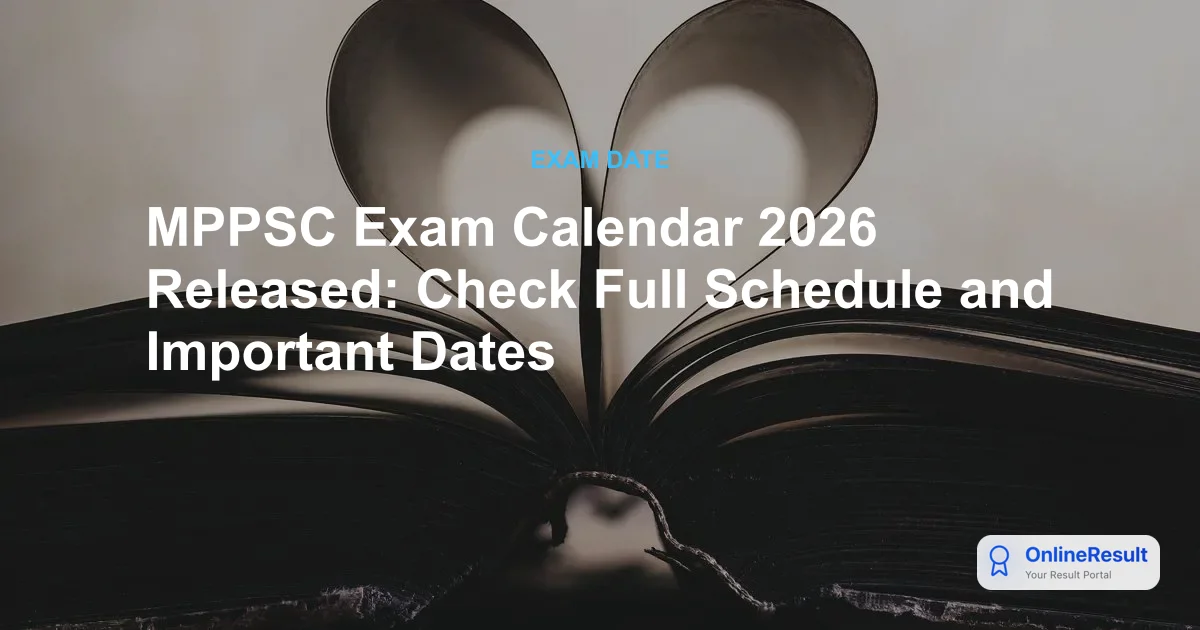 MPPSC Exam Calendar 2026 Released: Check Dates for 10 Major Recruitments