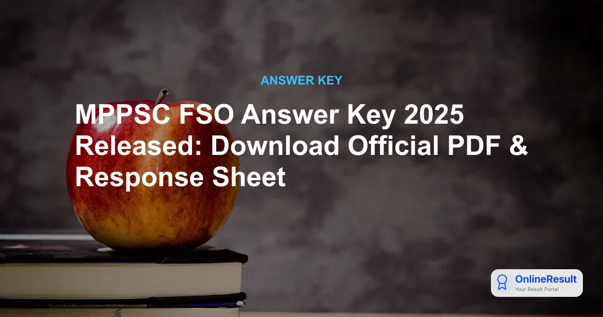 MPPSC FSO Answer Key 2025 Out: Download PDF & Raise Objections