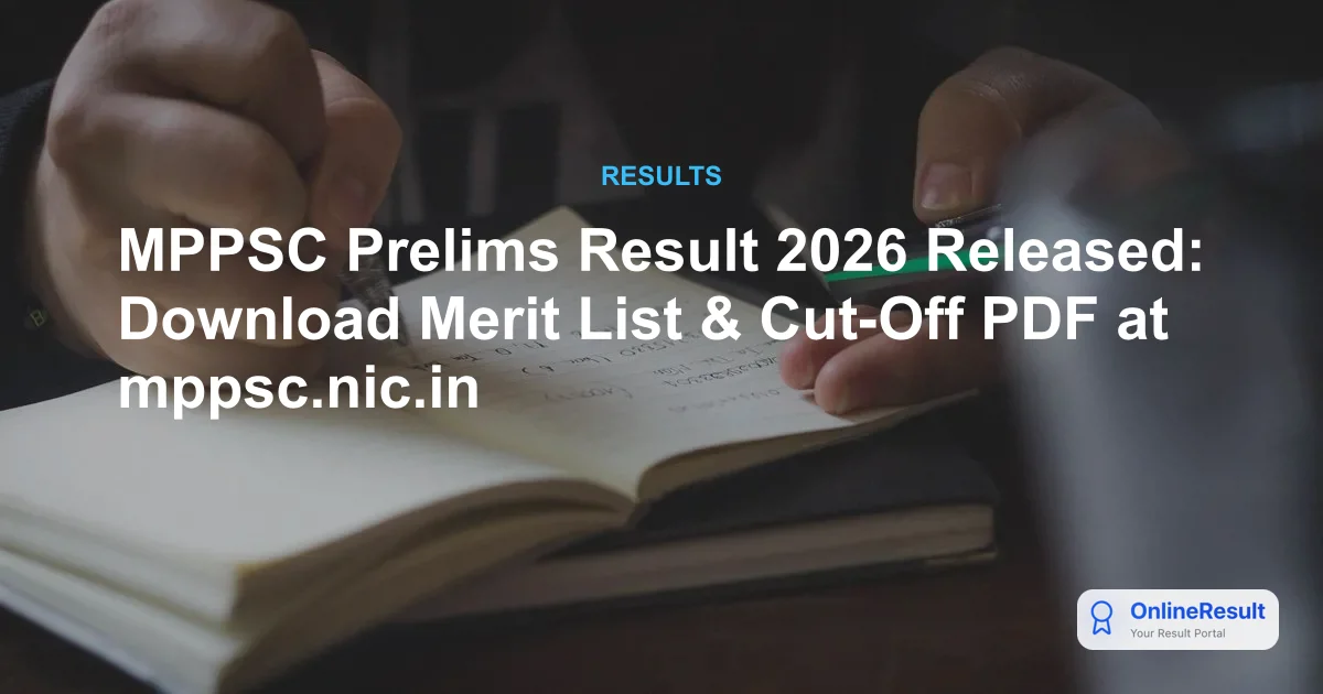 MPPSC Prelims Result 2026 Released: Check Cut-Off, Merit List & Next Steps