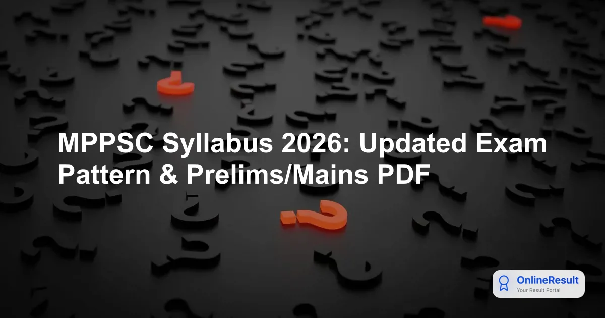 MPPSC State Service Exam 2026: Syllabus, Exam Pattern, and Vacancy Details