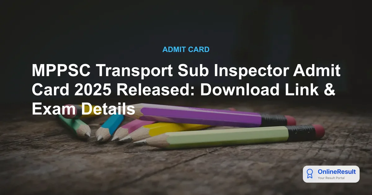 MPPSC Transport Sub Inspector Admit Card 2025 Out - Hall Ticket Link