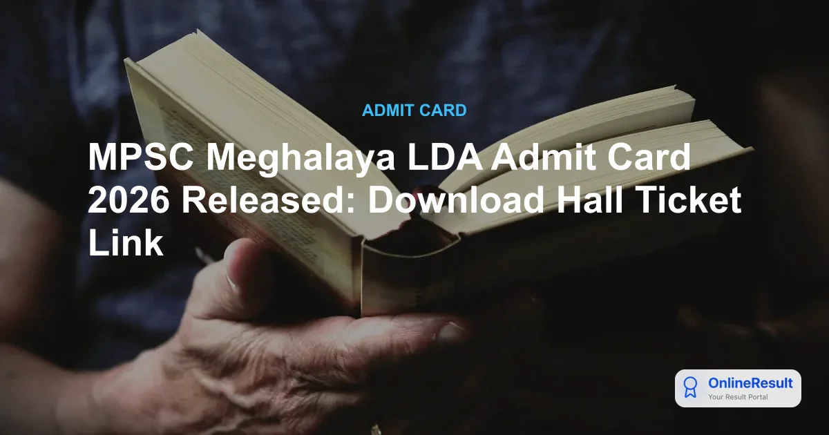 MPSC Meghalaya LDA Admit Card 2026 Out - Download Hall Ticket