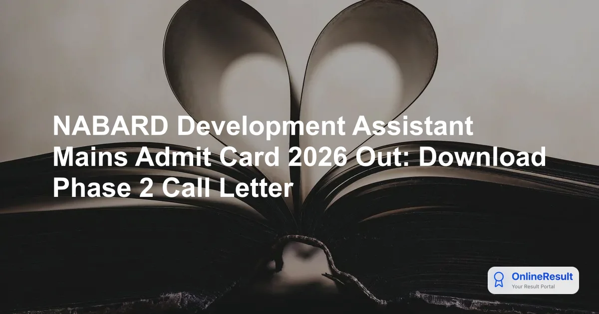 NABARD Development Assistant Mains Admit Card 2026 Out - Download Call Letter