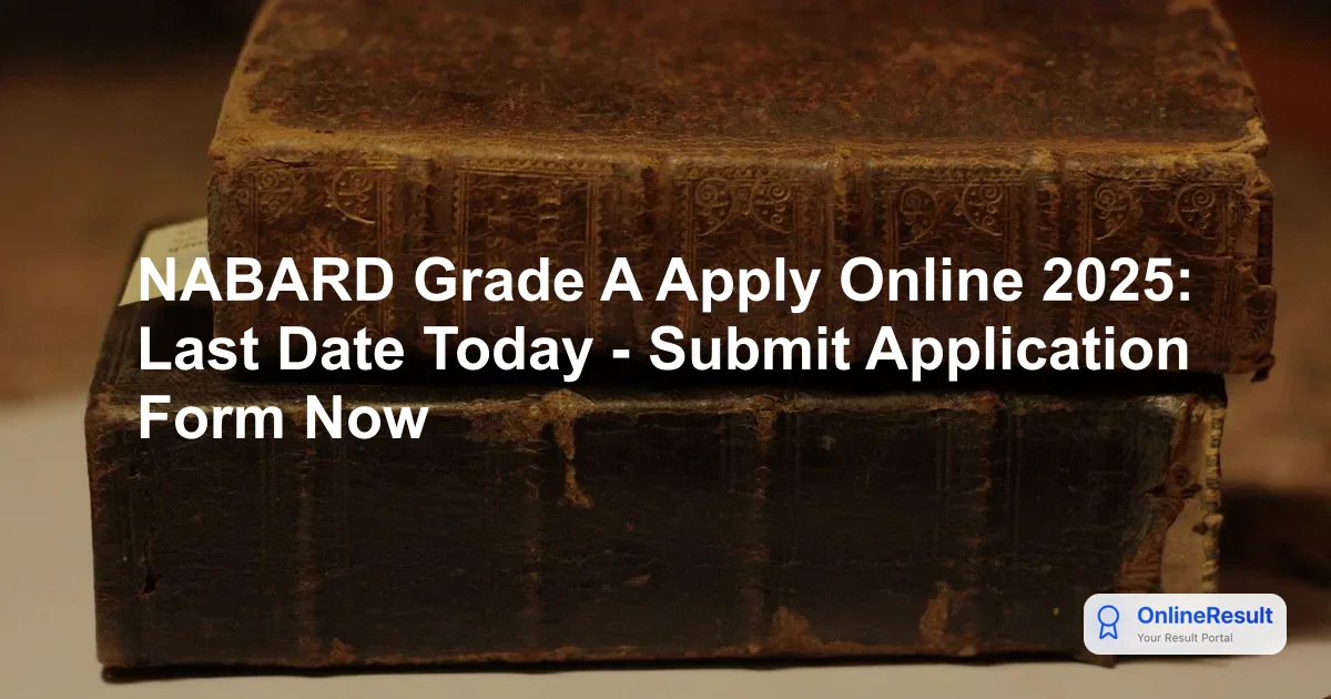 NABARD Grade A Recruitment 2025: Apply Online for 91 Assistant Manager Vacancies