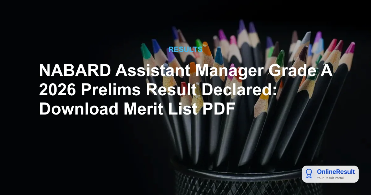 NABARD Assistant Manager Grade A Prelims Result 2026 Declared @ nabard.org