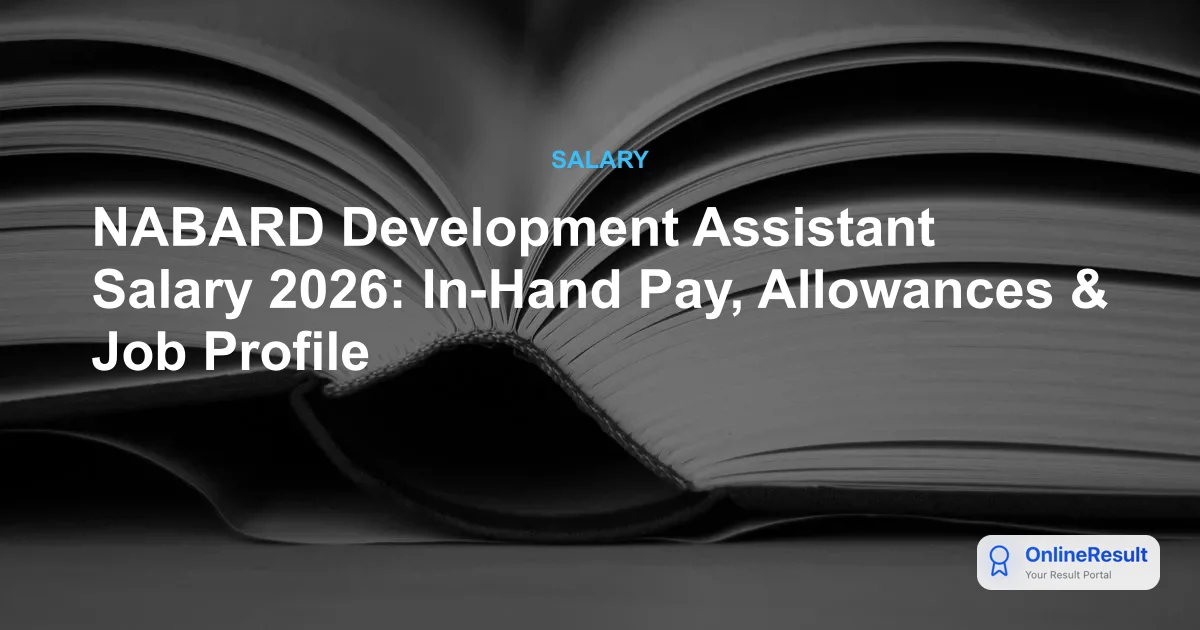NABARD Development Assistant Salary 2026: Structure, Pay Scale & Perks