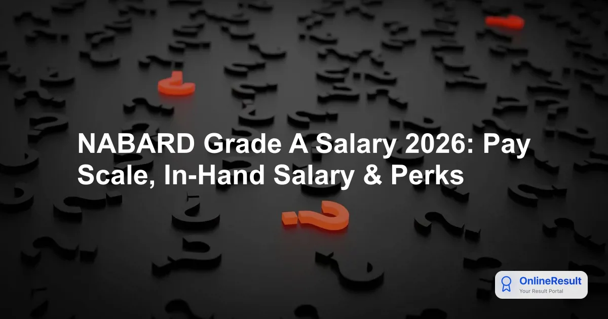 NABARD Grade A Salary Structure, Allowances, Job Profile & Growth 2026