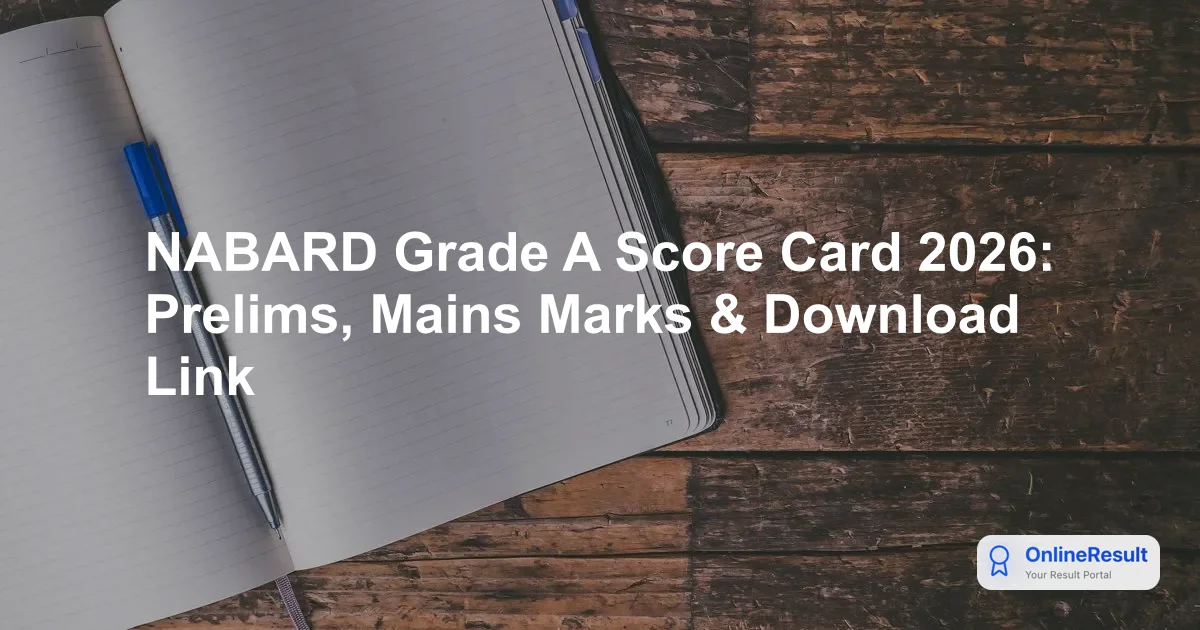 NABARD Grade A Score Card 2026 Released: Check Prelims & Mains Marks