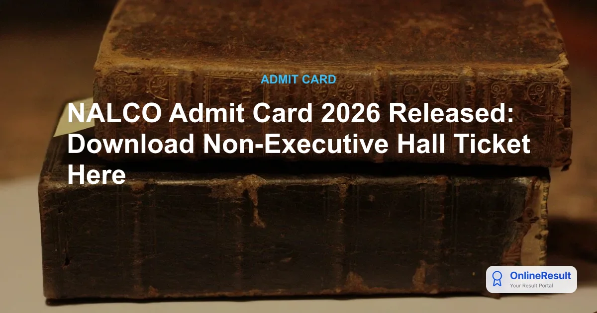 NALCO Non-Executive Admit Card 2026 Out - Download CBT Hall Ticket