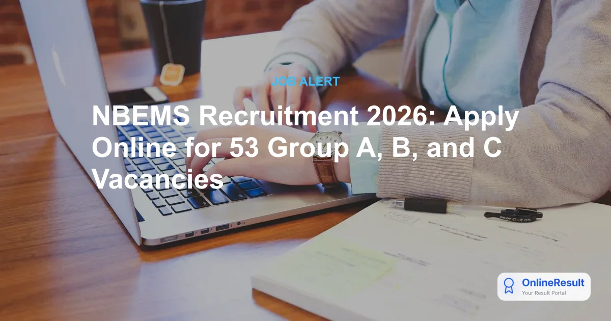 NBEMS Recruitment 2026: Exam Dates, 53 Vacancies, Pattern & Application Process